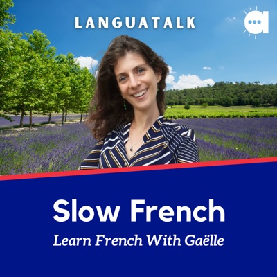 LanguaTalk Slow French: Learn French With Gaëlle | French podcast for A2-B1 