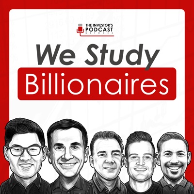 We Study Billionaires - The Investor’s Podcast Network 