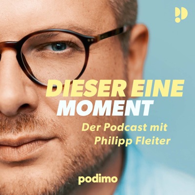 Dieser eine Moment – Der Podcast mit Philipp Fleiter 