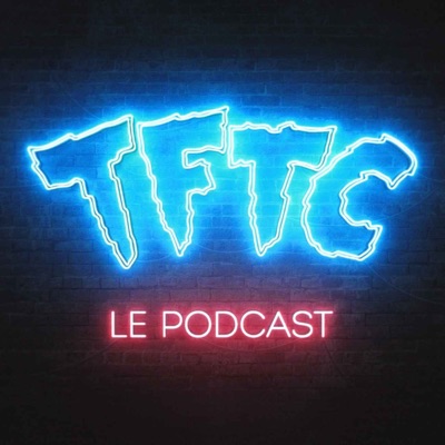 TFTC - Le Podcast 