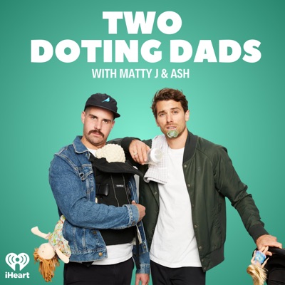 Two Doting Dads with Matty J & Ash 