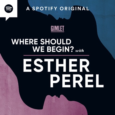 Where Should We Begin? with Esther Perel 