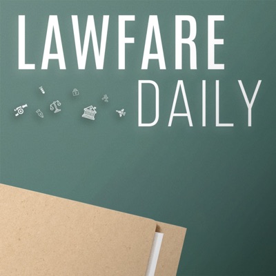 The Lawfare Podcast 