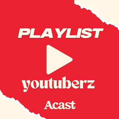 Playlist Youtubers - les podcasts des créateurs vidéo 