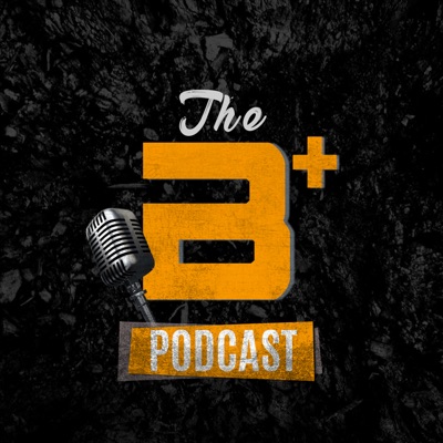 The B Plus Podcast 