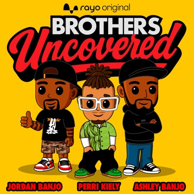 Brothers Uncovered with Ashley, Jordan and Perri 