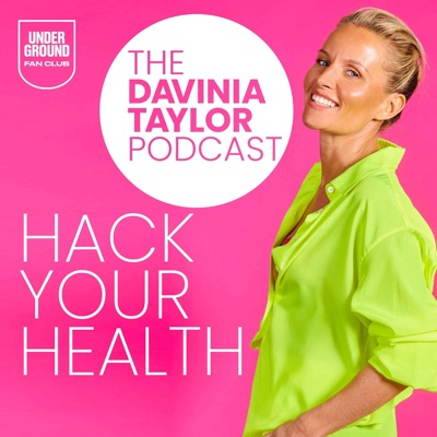 The Davinia Taylor Podcast- Hack Your Health 