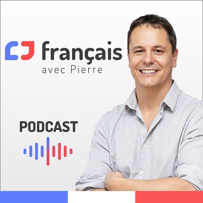 Learn French with French Podcasts - Français avec Pierre 
