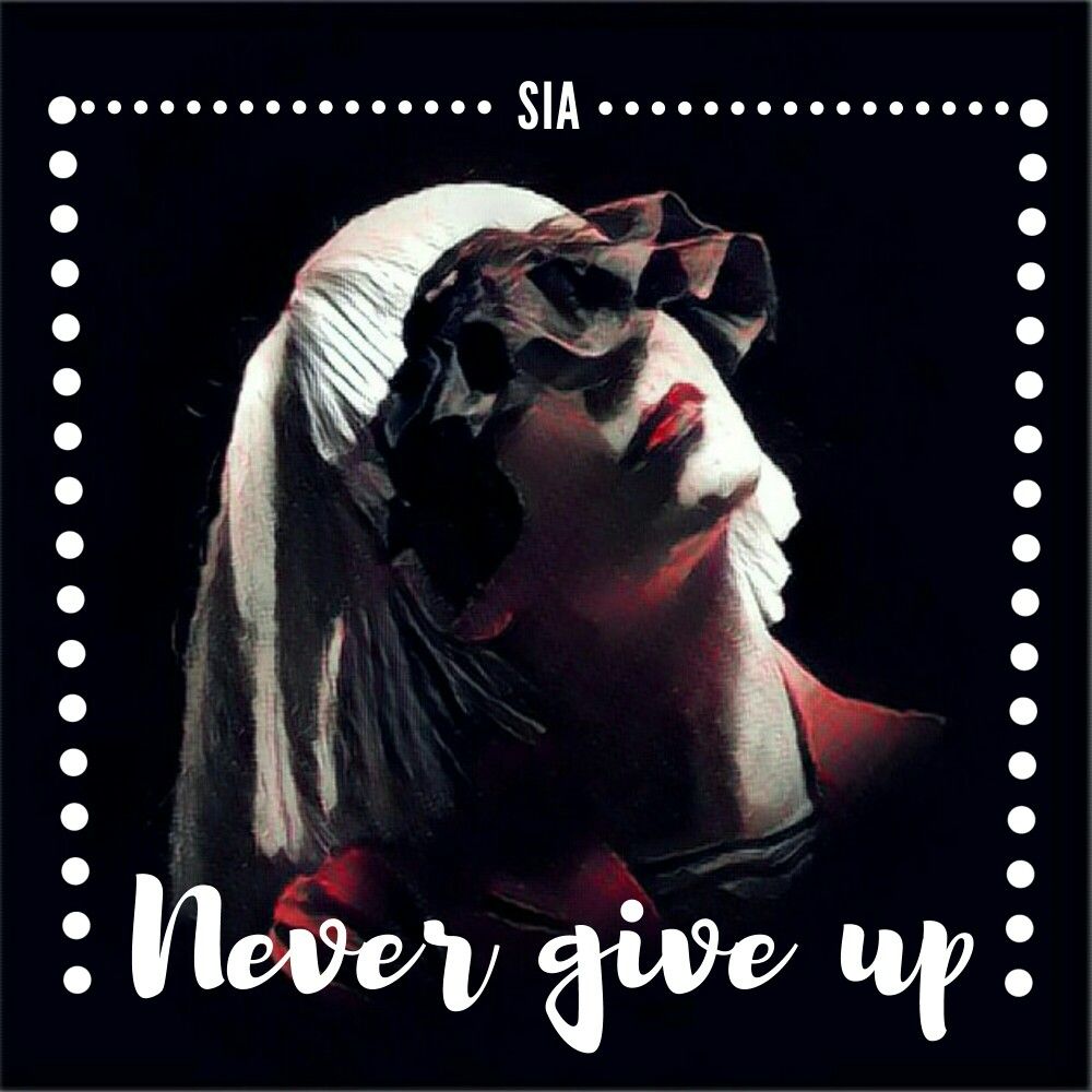 دانلود آهنگ Sia - Never Give Up +متن و ترجمه 